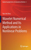Wavelet Numerical Method and Its Applications in Nonlinear Problems (Engineering Applications of Computational Methods, 6)