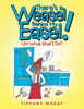 There's A Weasel Behind My Easel!: Oh! What Shall I Do?
