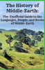 The History Of Middle-Earth: The Unofficial Guide To The Languages, People, And Books Of Middle-Earth