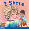 I Share: A Book About Being Kind And Generous (Learning About Me & You)