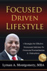 Focused-Driven Lifestyle Strategies: 7 Strategies To Get Focused, Refocus, And Stay Focused In A Distracted World