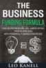 The Business Funding Formula: How Entrepreneurs Are Jump Starting Their Businesses With Powerful Funding Strategies