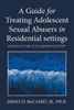 A Guide For Treating Adolescent Sexual Abusers In Residential Settings