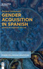 Gender Acquisition in Spanish: Effects of Language and Age (Studies on Language Acquisition [sola], 61) (Issn)