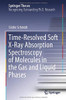 Time-Resolved Soft X-Ray Absorption Spectroscopy of Molecules in the Gas and Liquid Phases (Springer Theses)