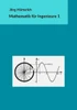 Mathematik Für Ingenieure 1: Lineare Algebra Und Eindimensionale Analysis (German Edition)