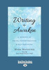 Writing To Awaken: A Journey Of Truth, Transformation, And Self-Discovery