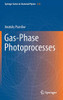 Gas-Phase Photoprocesses (Springer Series in Chemical Physics, 123)