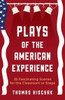 Plays Of The American Experience: 25 Fascinating Stories For The Classroom Or Stage