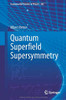 Quantum Superﬁeld Supersymmetry (Fundamental Theories of Physics, 202)