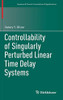 Controllability of Singularly Perturbed Linear Time Delay Systems (Systems & Control: Foundations & Applications)
