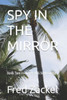 Spy In The Mirror: Book Two In The Rising Sun Trilogy