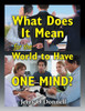 What Does It Mean For The World To Have One Mind?