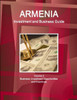 Armenia Investment And Business Guide Volume 2 Business, Investment Opportunities And Incentives