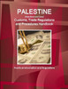 Palestine (West Bank And Gaza) Customs, Trade Regulations And Procedures Handbook - Practical Information And Regulations (World Business And Investment Library)
