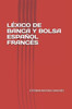 Lexico De Banca Y Bolsa Espanol Frances (Lexico De Banca, Bolsa Y Mercados Financieros Espanol Ingles -English Spanish) (Spanish Edition)