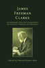 James Freeman Clarke: Autobiography, Diary And Correspondence