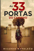As 33 Portas Do Caminho (Portuguese Edition)