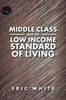 Middle Class And The Low Income Standard Of Living