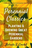 Perennial Classics: Planting & Growing Great Perennial Gardens (Easy-Growing Gardening)