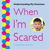 When I'M Scared (Understanding My Emotions)