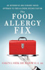 The Food Allergy Fix: An Integrative And Evidence-Based Approach To Food Allergen Desensitization