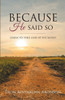 Because He Said So: Learn To Take God At His Word