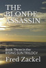 The Blonde Assassin: Book Three In The Rising Sun Trilogy