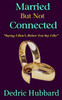 Married But Not Connected: Saying I Don'T Before You Say I Do