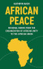 African peace: Regional norms from the Organization of African Unity to the African Union
