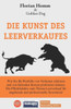 Die Kunst Des Leerverkaufes: Wie Sie Ihr Portfolio Vor Verlust Schützen U. Bei Fallenden Werten Profitieren Können. Die Pflichtlektüre Zum Thema ... U. Professionelle Investoren (German Edition)