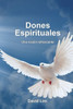 Dones Espirituales: Una Vision Refrescante (Spanish Edition)