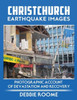 Christchurch Earthquake Images: A Photographic Account Of Devastation And Recovery
