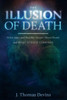 The Illusion Of Death: What Jesus And Buddha Taught About Death And What Science Confirms