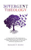 Divergent Theology: An Inquiry Into The Theological Characteristics Of The Word Of Faith Third Wave Movement And The New Apostolic Reformation