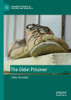 The Older Prisoner (Palgrave Studies in Prisons and Penology)