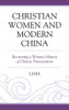 Christian Women and Modern China: Recovering a Women's History of Chinese Protestantism