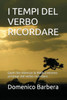 I Tempi Del Verbo Ricordare: Quel Che Riferisce La Bibbia Intorno Ai Tempi Del Verbo Ricordare (Italian Edition)