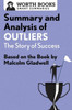 Summary And Analysis Of Outliers: The Story Of Success: Based On The Book By Malcolm Gladwell (Smart Summaries)