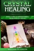 Crystal Healing: Simple Guide To Understanding The Benefits Of Crystals (Crystal Healing,Crystal Magic,Healing Stones ,Power Of Crystals,Relieve ... Healing,Crystal Healing, Chakras, Crystal)