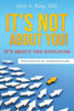It's Not About You! It's About The Kingdom