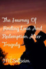 The Journey Of Finding Love And Redemption After Tragedy (The Redemption Series)