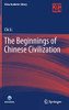 The Beginnings of Chinese Civilization (China Academic Library)