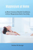 Magnesium At Home: 25 Most Common Health Conditions & How Magnesium Salts Can Help (Mineral Healing)