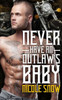 Never Have An Outlaw's Baby: Deadly Pistols Mc Romance (Outlaw Love)