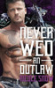Never Wed An Outlaw: Deadly Pistols Mc Romance (Outlaw Love)