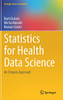 Statistics for Health Data Science: An Organic Approach (Springer Texts in Statistics)