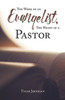 The Work Of An Evangelist, The Heart Of A Pastor