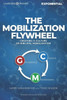 The Mobilization Flywheel: Creating A Culture Of Biblical Mobilization