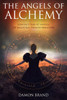 The Angels Of Alchemy: Contact The 42 Angels Of Magickal Transformation (The Gallery Of Magick)